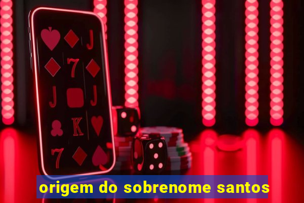 origem do sobrenome santos